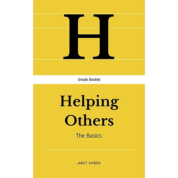 Helping Others: The Basics, Janet Amber