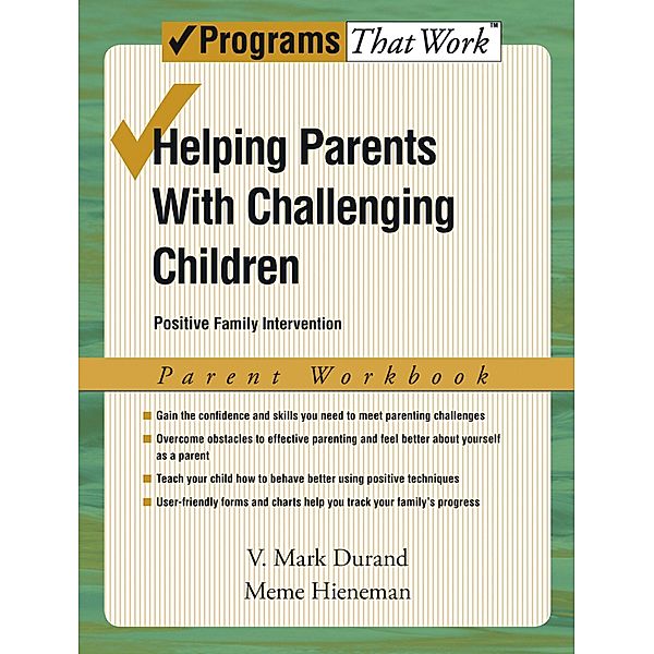 Helping Parents with Challenging Children Positive Family Intervention Parent Workbook, V. Mark Durand, Meme Hieneman