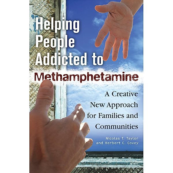 Helping People Addicted to Methamphetamine, Nicolas T. Taylor Ph. D., Herbert C. Covey