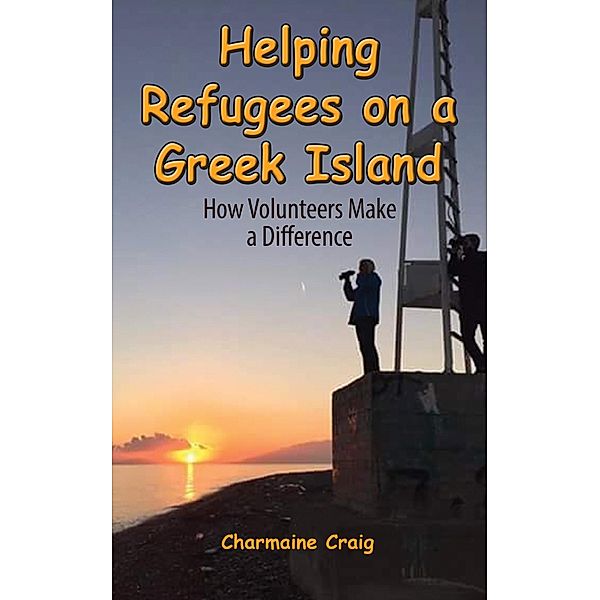 Helping Refugees on a Greek Island, Charmaine Craig