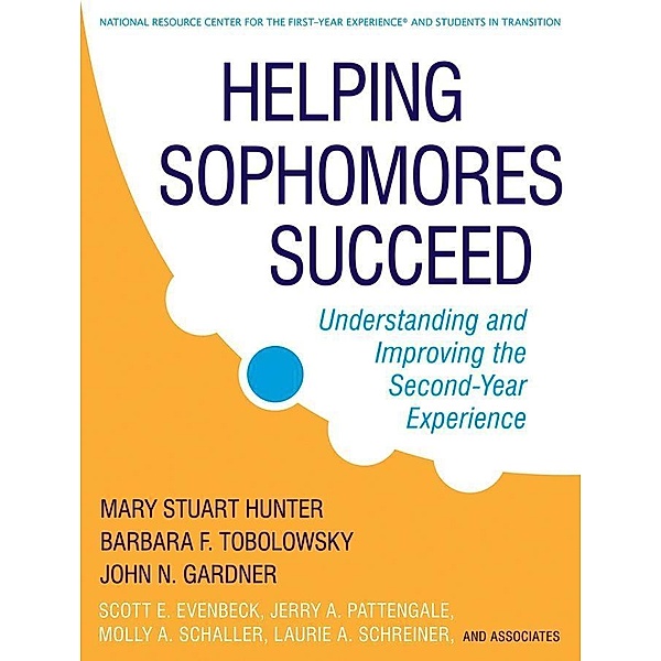 Helping Sophomores Succeed, Mary Stuart Hunter, Barbara F. Tobolowsky, John N. Gardner, Scott E. Evenbeck, Jerry A. Pattengale, Molly Schaller, Laurie A. Schreiner