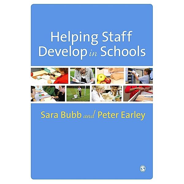 Helping Staff Develop in Schools, Sara Bubb, Peter Earley