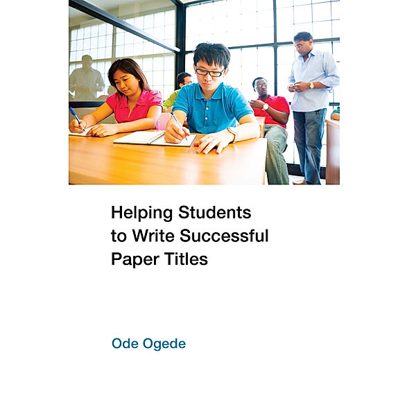 Helping Students to Write Successful Paper Titles, Ode Ogede