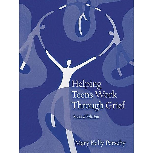 Helping Teens Work Through Grief, Mary Kelly Perschy
