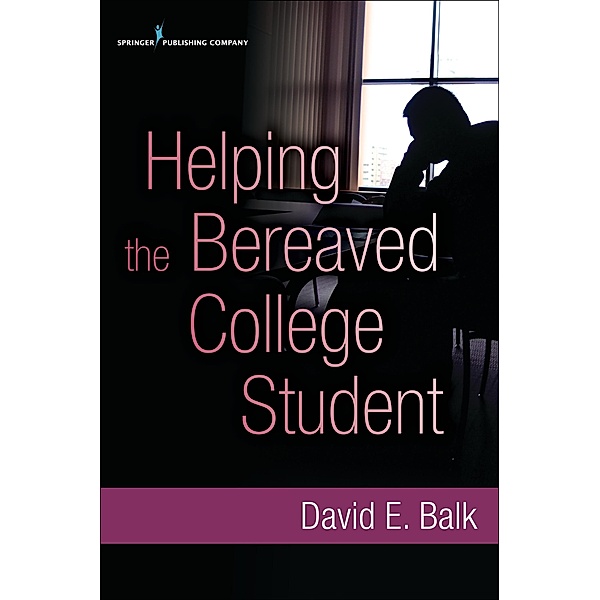 Helping the Bereaved College Student, David E. Balk