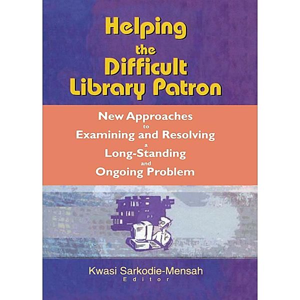 Helping the Difficult Library Patron, Linda S Katz