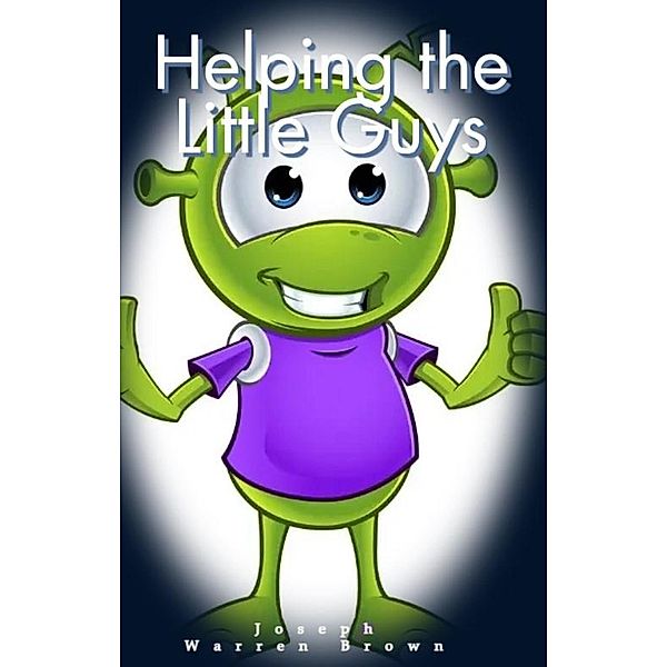Helping the Little Guys (Joey's Adventures, #3) / Joey's Adventures, Joseph Warren Brown