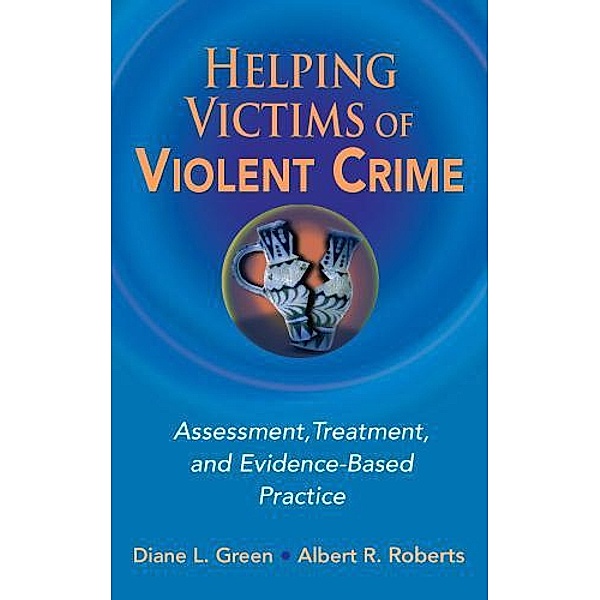 Helping Victims of Violent Crime / Springer Series on Social Work, Diane L. Green, Albert R. Roberts