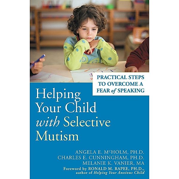 Helping Your Child with Selective Mutism, Angela E. McHolm