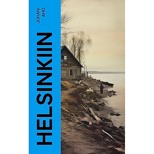 Helsinkiin, Juhani Aho