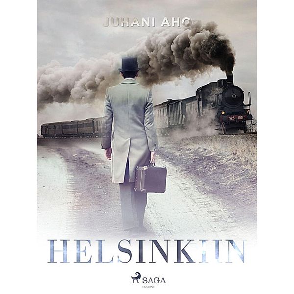Helsinkiin / Suomalaisia klassikoita, Juhani Aho