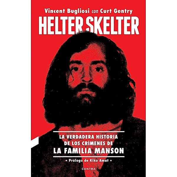 Helter Skelter: La verdadera historia de los crímenes de la Familia Manson, Vincent Bugliosi, Curt Gentry