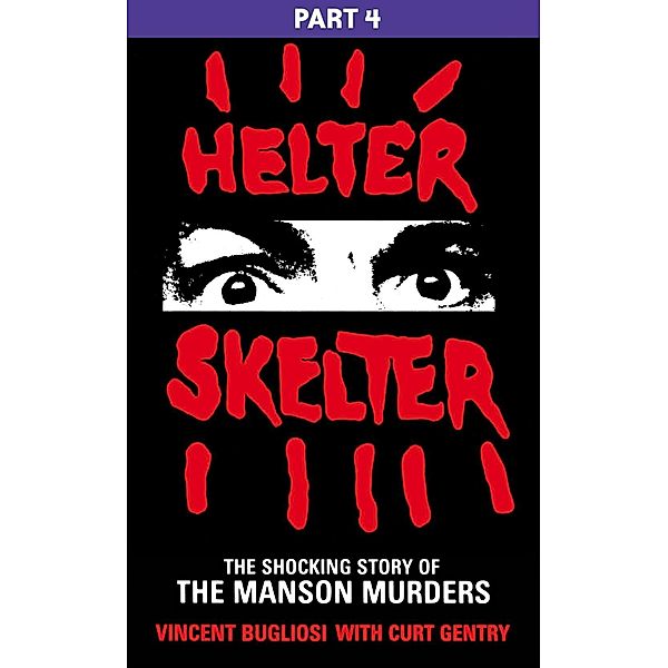 Helter Skelter: Part Four of the Shocking Manson Murders, Vincent Bugliosi
