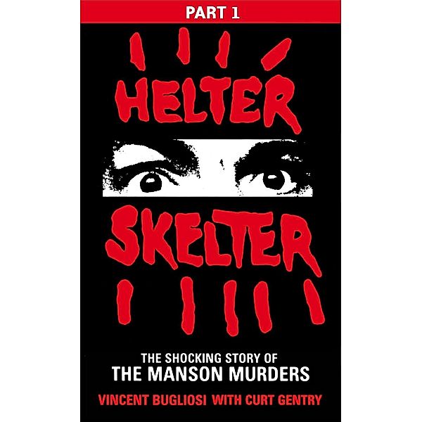 Helter Skelter: Part One of the Shocking Manson Murders, Vincent Bugliosi