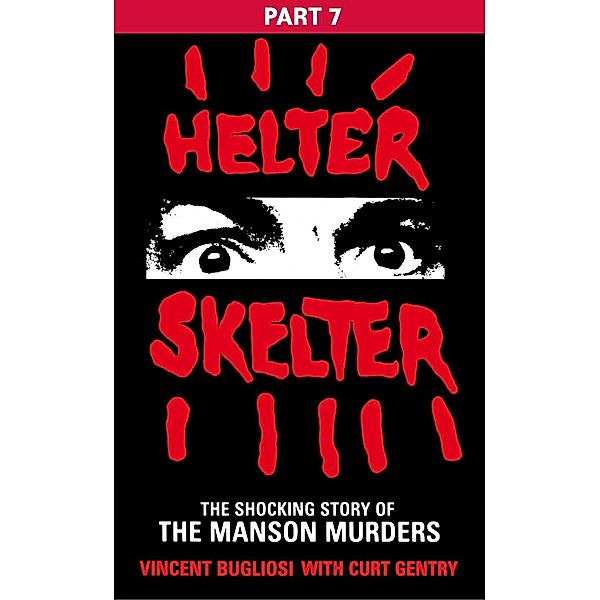 Helter Skelter: Part Seven of the Shocking Manson Murders, Vincent Bugliosi