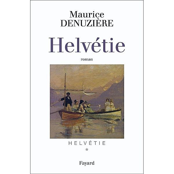 Helvétie tome 1 / Littérature Française, Maurice Denuzière