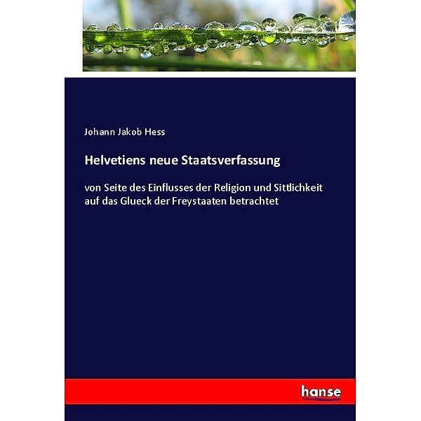 Helvetiens neue Staatsverfassung, Johann Jakob Hess