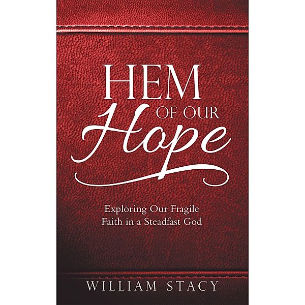 Hem of Our Hope, William Stacy