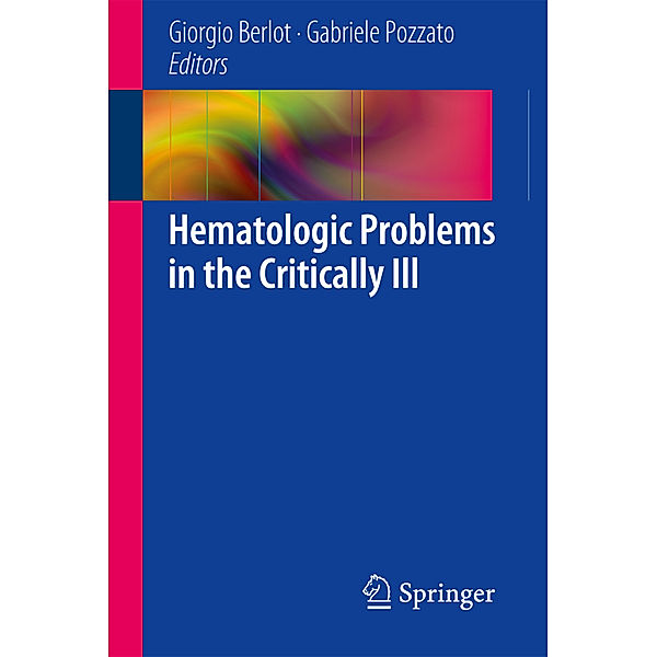 Hematologic Problems in the Critically Ill.Vol.3, Giorgio Berlot