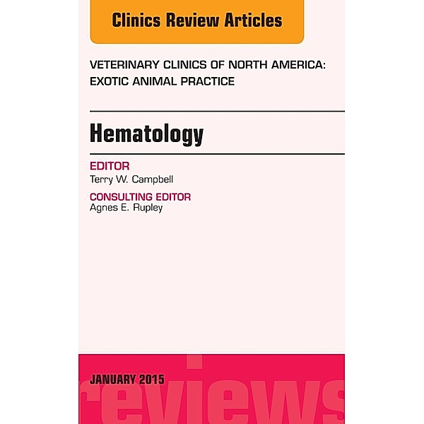 Hematology, An Issue of Veterinary Clinics of North America: Exotic Animal Practice, Terry Campbell