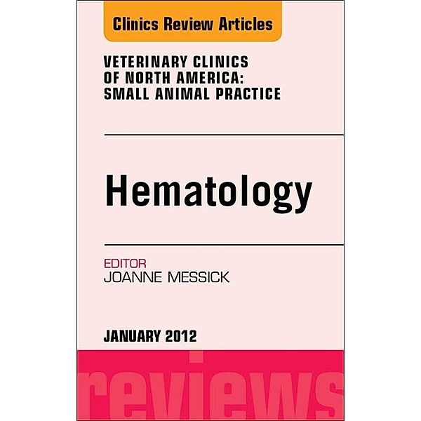 Hematology, An Issue of Veterinary Clinics: Small Animal Practice, Joanne B. Messick