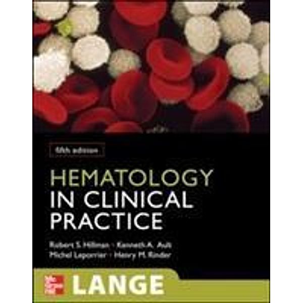 Hematology in Clinical Practice, Robert S. Hillman, Kenneth A. Ault, Michel Leporrier