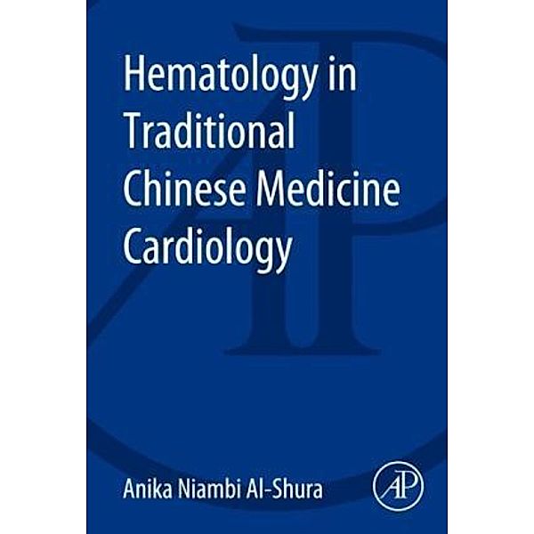 Hematology in Traditional Chinese Medicine Cardiology, Anika Al-Shura