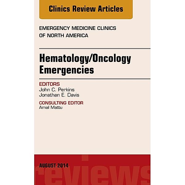 Hematology/Oncology Emergencies, An Issue of Emergency Medicine Clinics of North America, John C. Perkins