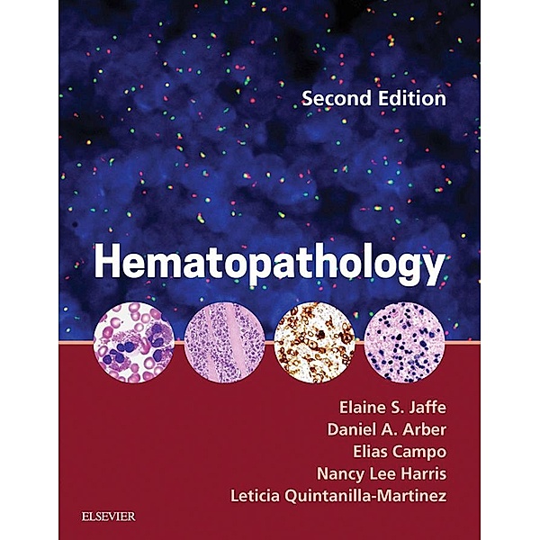 Hematopathology E-Book, Elaine Sarkin Jaffe, Daniel A. Arber, Elias Campo, Leticia Quintanilla-Fend, Attilio Orazi