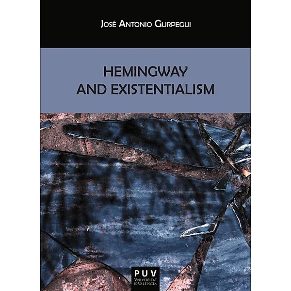 Hemingway and Existentialism / Biblioteca Javier Coy d'estudis Nord-Americans, José Antonio Gurpegui Palacios
