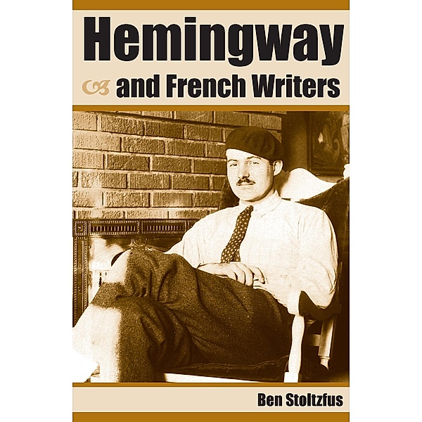 Hemingway and French Writers, Ben Stoltzfus