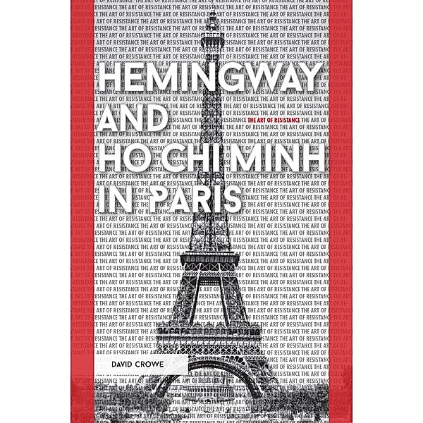 Hemingway and Ho Chi Minh in Paris, David Crowe