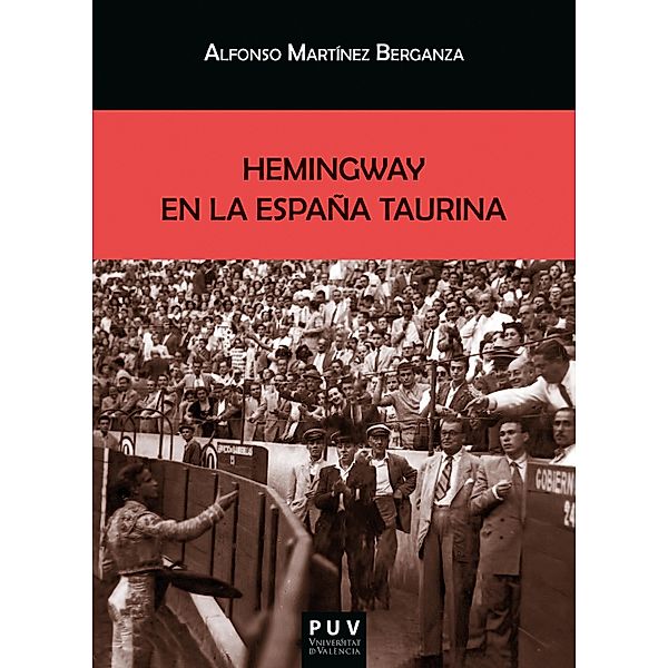 Hemingway en la España taurina / BIBLIOTECA JAVIER COY D'ESTUDIS NORD-AMERICANS Bd.175, Alfonso Martínez Berganza
