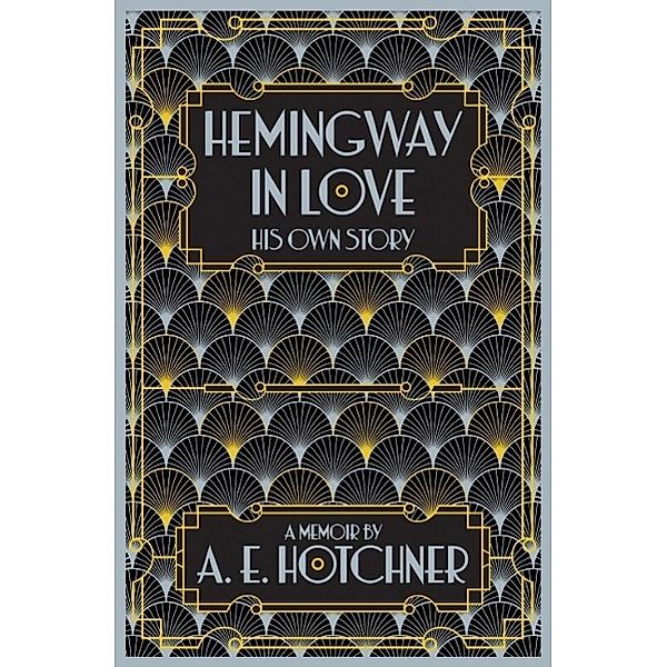 Hemingway in Love, A. E. Hotchner