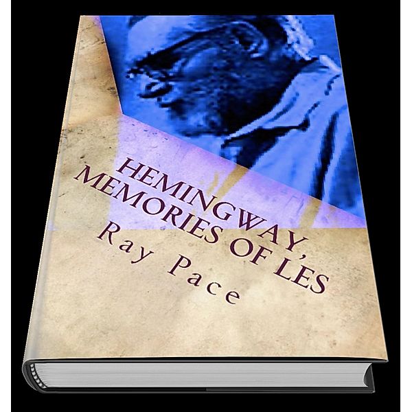 Hemingway, Memories of Les, Ray Pace