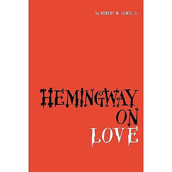 Hemingway on Love, Robert W. Lewis