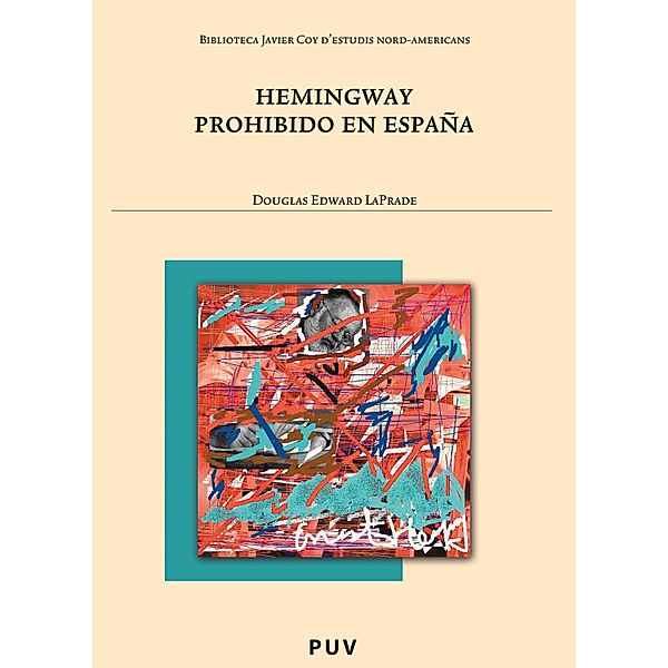 Hemingway prohibido en España / Biblioteca Javier Coy d'estudis Nord-Americans Bd.73, Douglas Edward Laprade