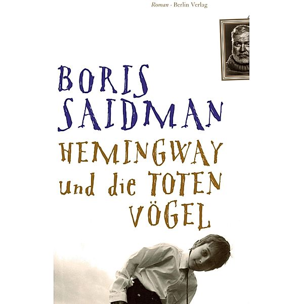 Hemingway und die toten Vögel, Boris Saidman