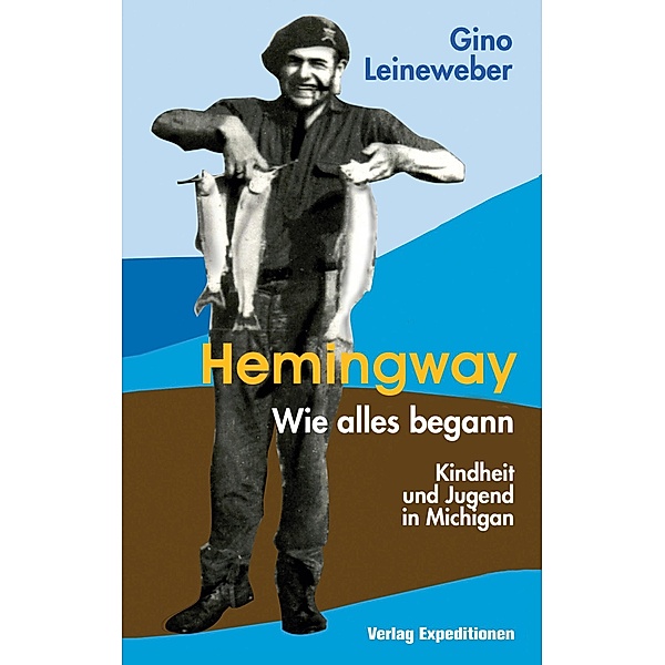 HEMINGWAY - WIE ALLES BEGANN, Gino Leineweber