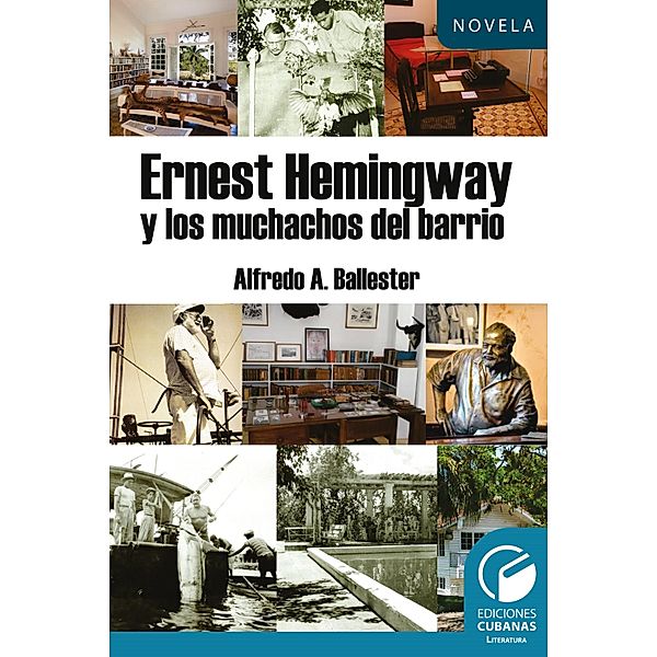 Hemingway y los muchachos del barrio, Alfredo A. Ballester