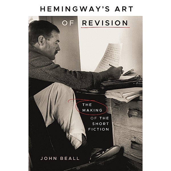 Hemingway's Art of Revision, John Beall