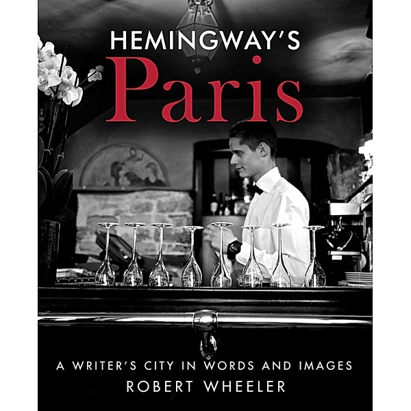 Hemingway's Paris, Robert Wheeler