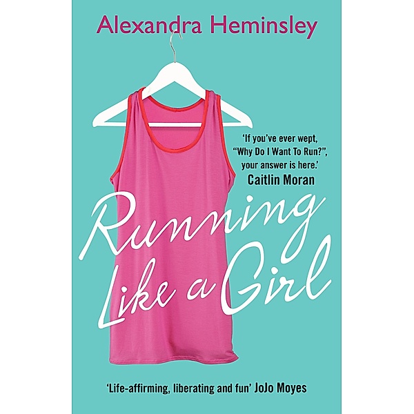 Heminsley, A: Running Like a Girl, Alexandra Heminsley