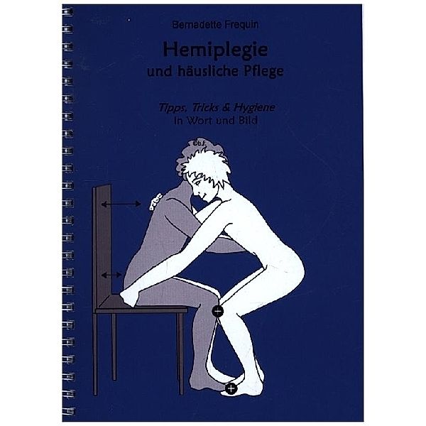 Hemiplegie und häusliche Pflege, Bernadette Frequin