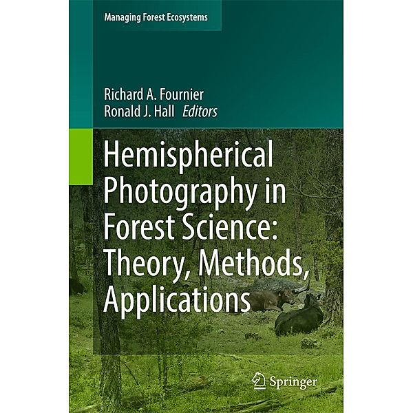 Hemispherical Photography in Forest Science: Theory, Methods, Applications / Managing Forest Ecosystems Bd.28