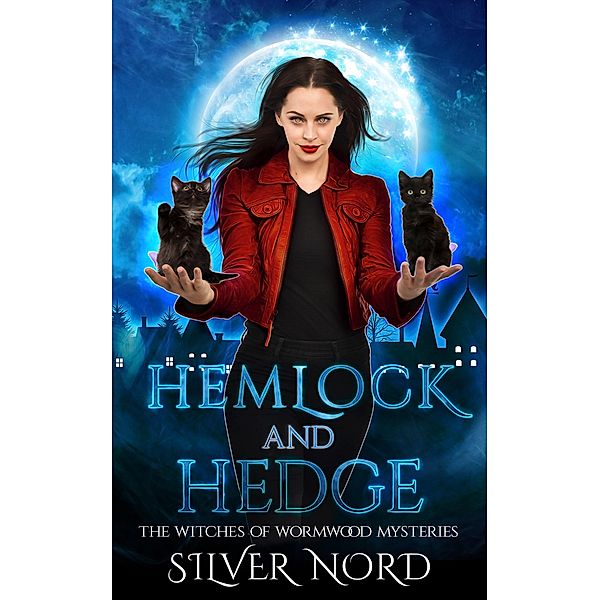 Hemlock and Hedge (The Witches of Wormwood, #1) / The Witches of Wormwood, Ruby Loren, Silver Nord