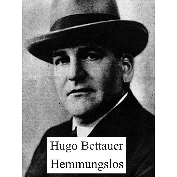 Hemmungslos, Hugo Bettauer
