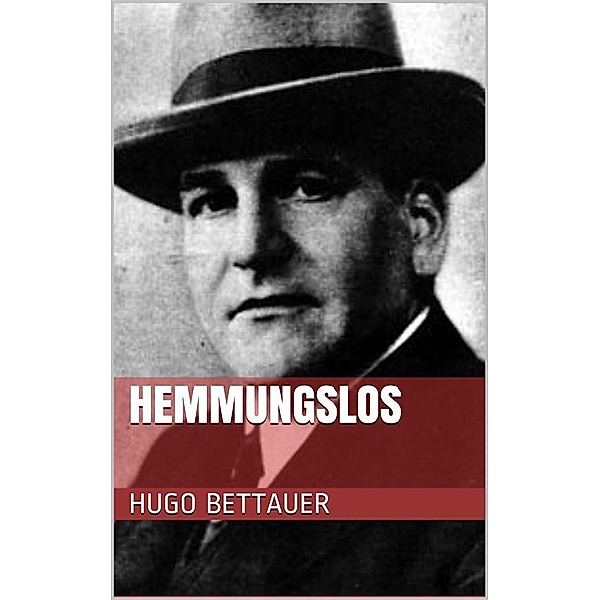 Hemmungslos, Hugo Bettauer