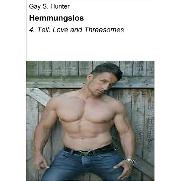 Hemmungslos, Gay S. Hunter