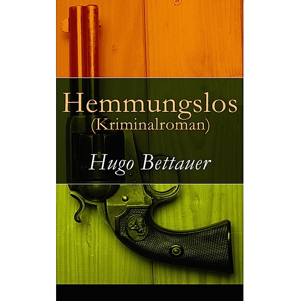 Hemmungslos (Kriminalroman), Hugo Bettauer
